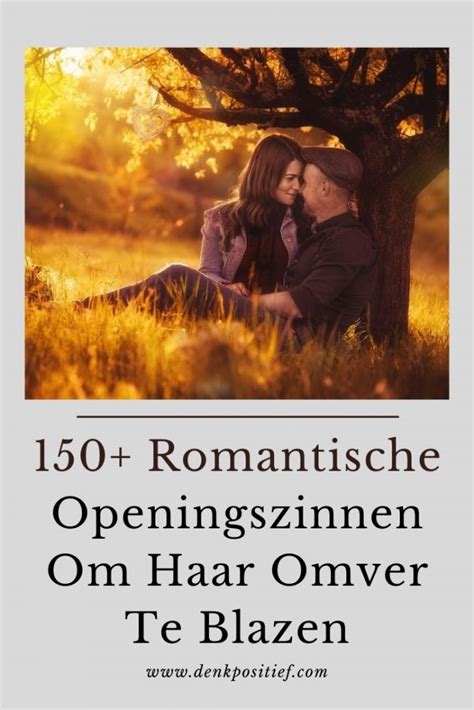 vieze openingszin|150+ Romantische Openingszinnen Om Haar Omver。